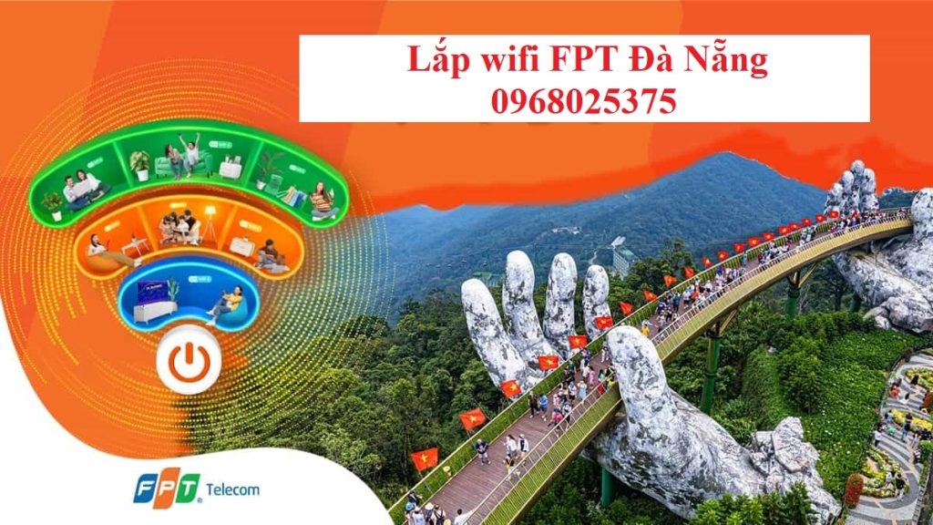 Lắp wifi FPT Đà Nẵng - Hotline FPT: 0968025375
