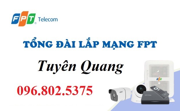 Số tổng đài FPT Tuyên Quang - Hotline FPT: 0968025375