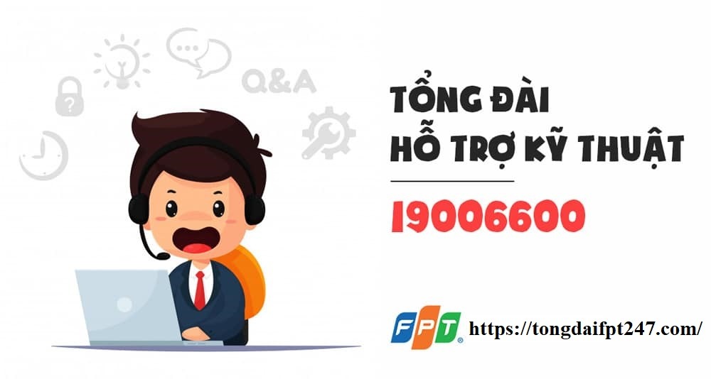 Tổng đài chăm sóc khách hàng FPT - Tổng đài 1900 6600
