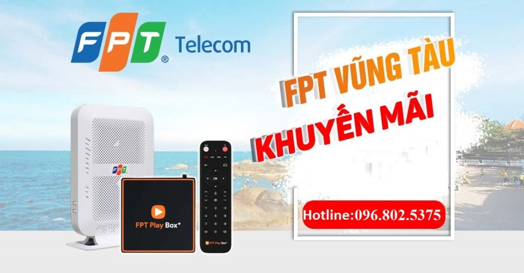 Tổng đài FPT Vũng Tàu - Hotline FPT: 0968025375
