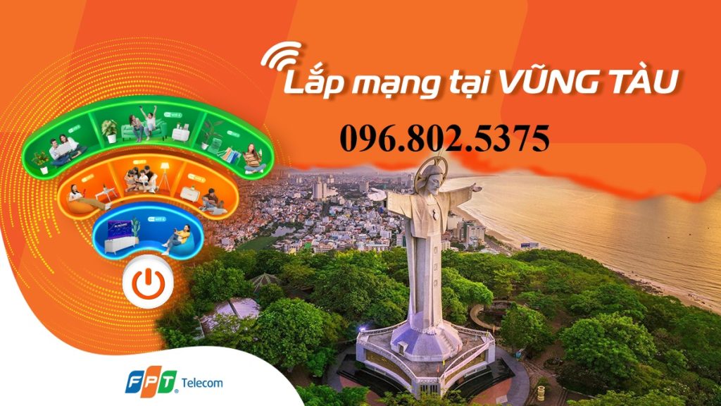 Tổng đài lắp mạng FPT VŨng Tàu - Hotline FPT: 0968025375