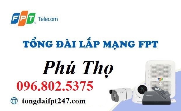 Tổng đài FPT Phú Thọ - Hotline FPT: 0968025375