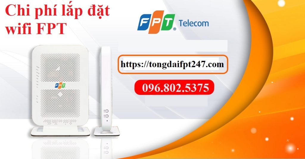 Tổng chi phí lắp đặt wifi FPT - Hotline FPT: 0968025375