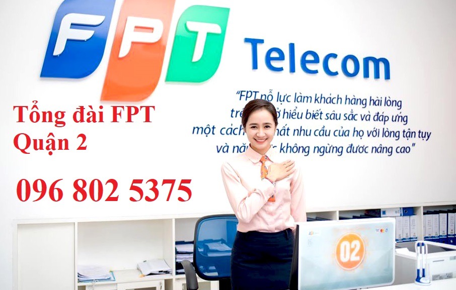 Tổng đài FPT quận 2 - Hotline FPT: 0968025375