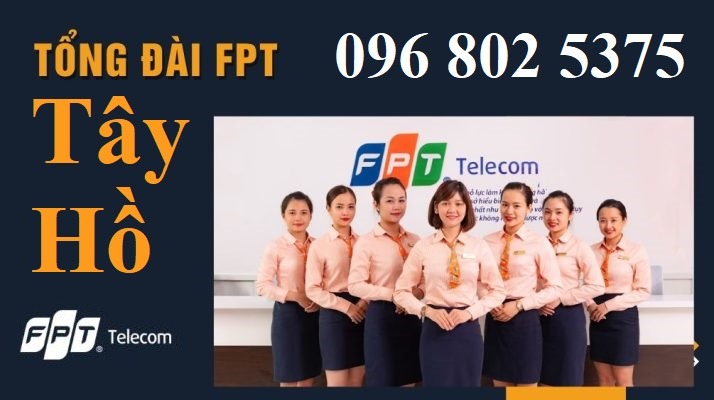 Tổng đài FPT Tây Hồ - Hotline FPT: 0968025375