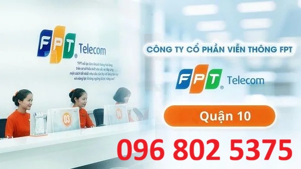 Tổng đài FPT Quận 10 - Hotline FPT:096 802 5375