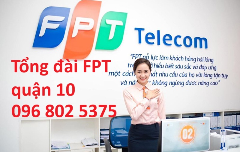 Tổng đài FPT Quận 10 - Hotline FPT:096 802 5375