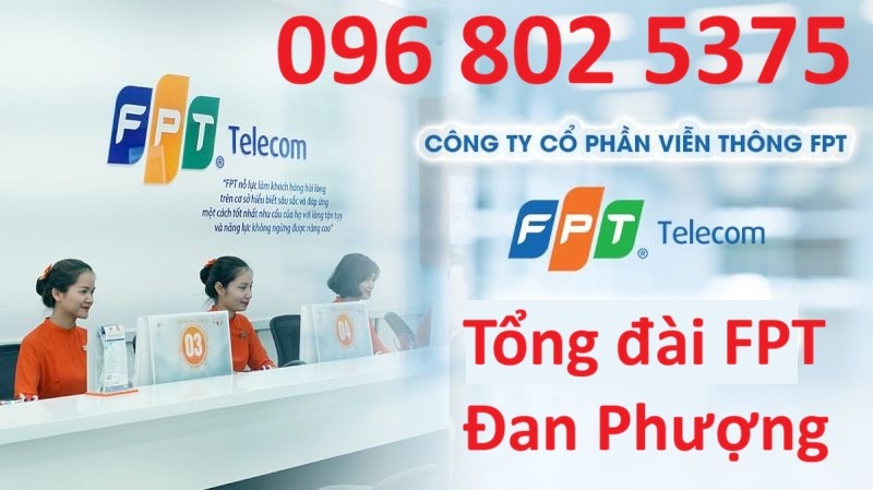 TỔng đài FPT Đan Phượng - Số điện thoại FPT Đan Phượng: 0968025375