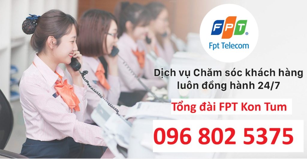 Tổng đài FPT Kon Tum - Đăng ký lắp mạng FPT: 0968025375