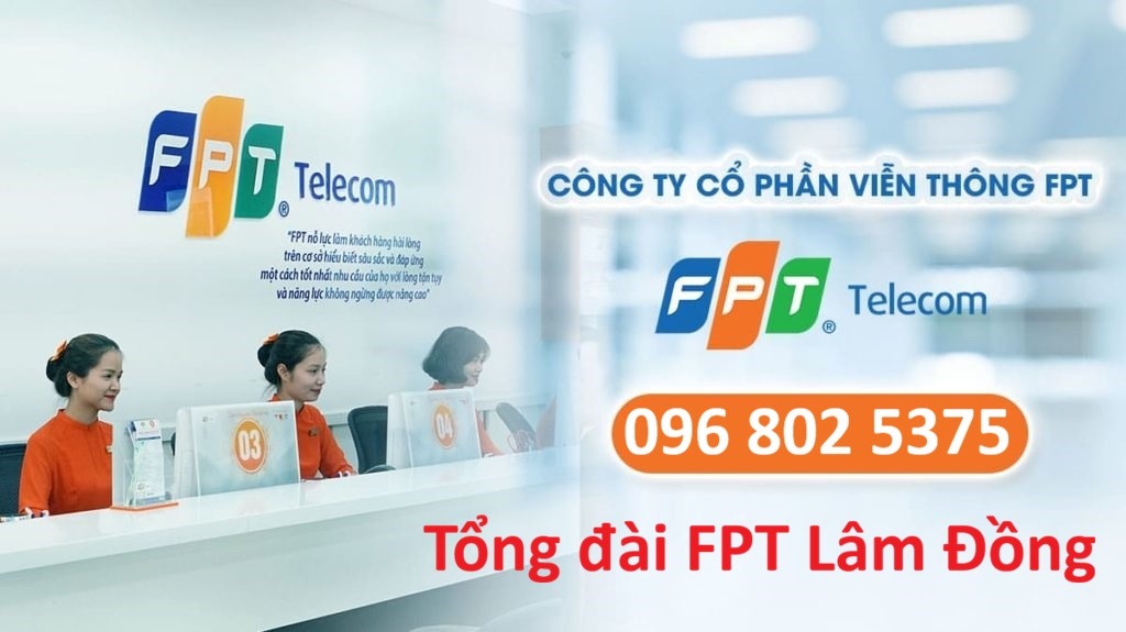 Tổng đài FPT Lâm Đồng - Lắp mạng FPT: 0968025375