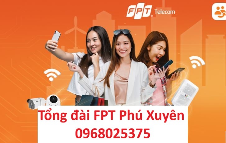 Tổng đài FPT Phú Xuyên Hà Nội - Đăng ký lắp mạng: 0968025375