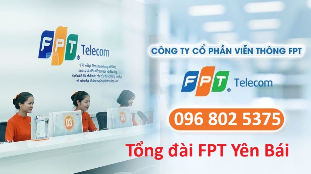 Tổng đài FPT Yên Bái - Đăng ký internet FPT: 0968025375