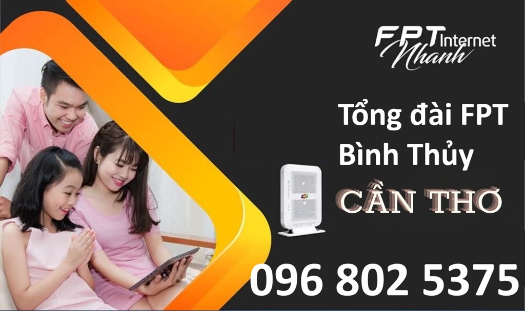 Tổng đài FPT Bình Thủy Cần Thơ - Số điện thoại FPT Cần Thơ: 0968025375