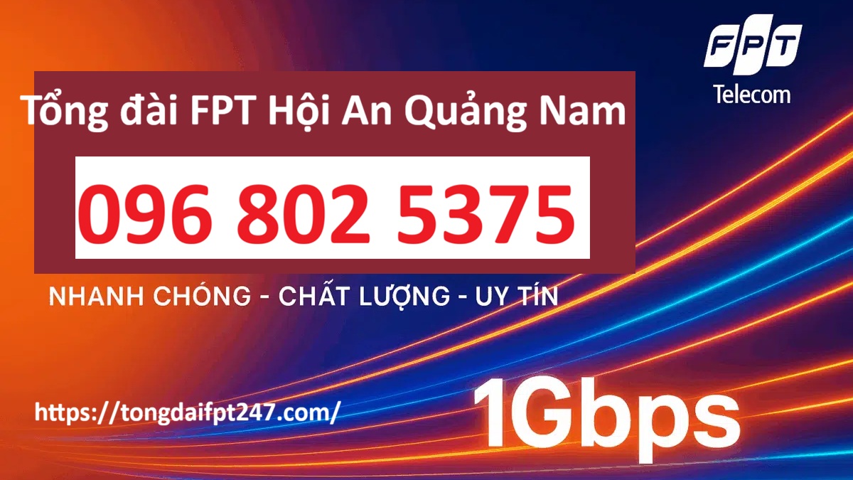 Tổng đài FPT Hội An Quảng Nam - Số điện thoại FPT Hội An: 0968025375