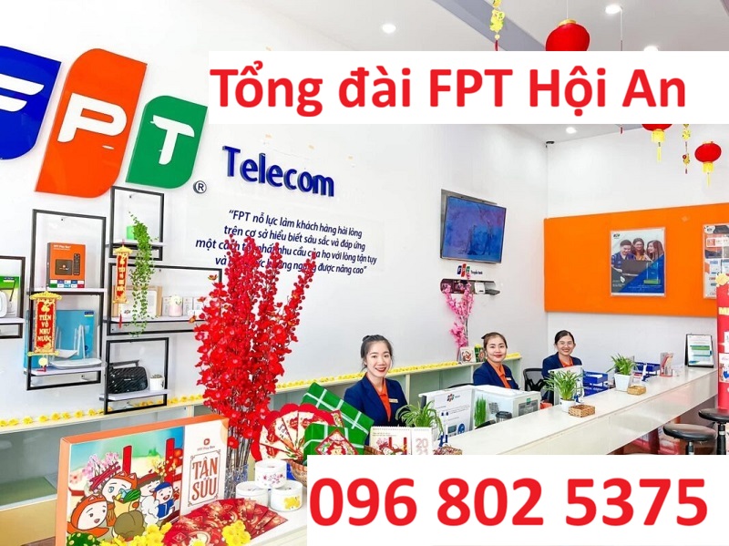 Tổng đài FPT Hội An Quảng Nam - Số điện thoại FPT Hội An: 0968025375