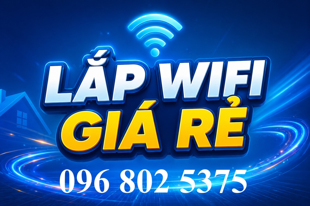 Lắp wifi giá rẻ - Đăng ký lắp mạng giá rẻ: 0968025375