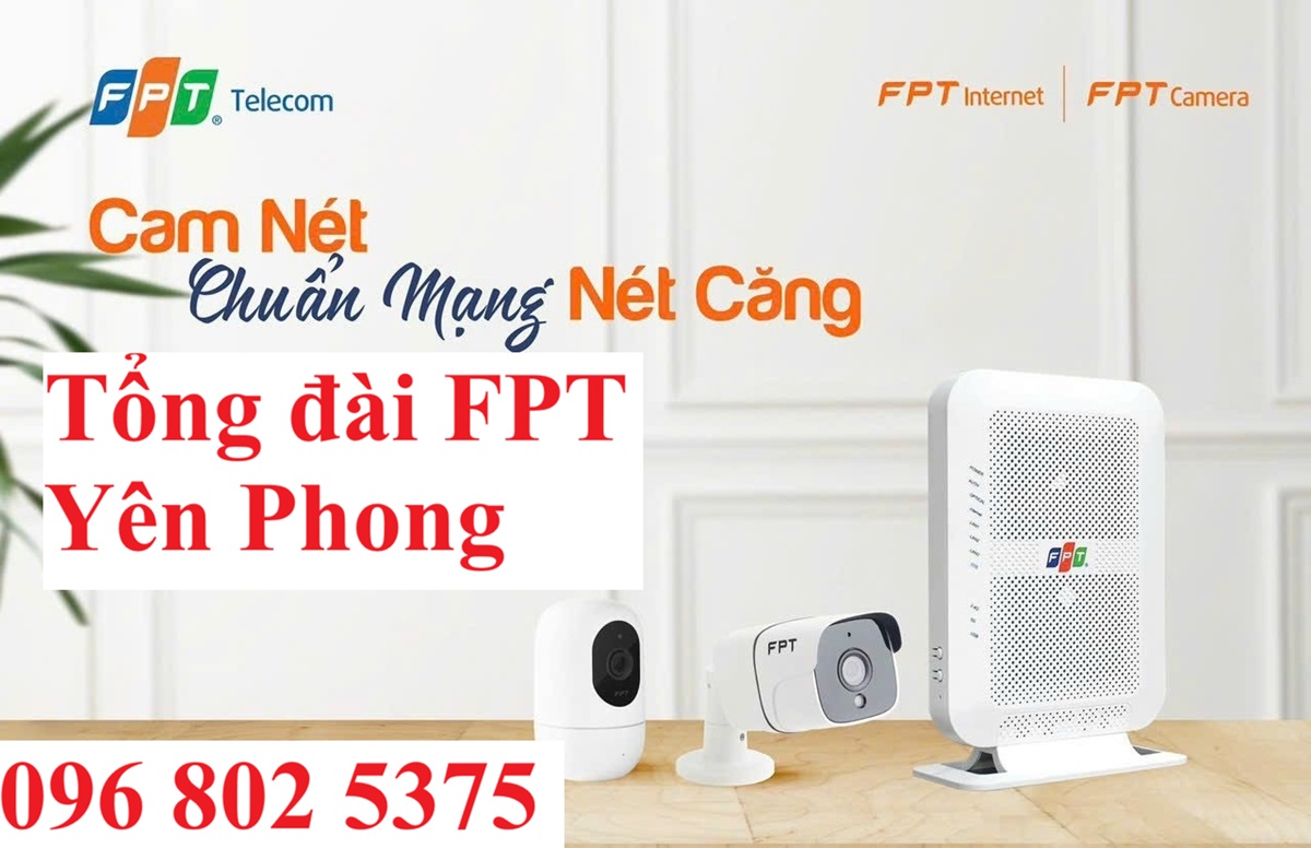 Tổng đài FPT Yên Phong Bắc Ninh - Số điện thoại FPT Yên Phong: 0968025375