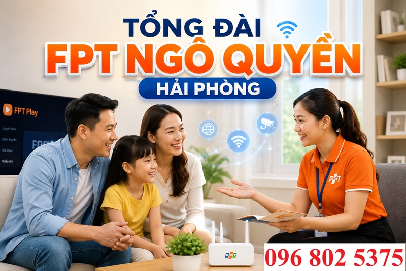 Tổng đài FPT Ngô Quyền Hải Phòng - Số điện thoại FPT Ngô Quyền: 0968025375