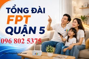 Tổng đài FPT quận 5 HCM - Số điện thoại FPT Quận 5: 0968025375