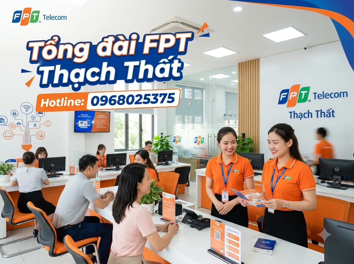 Tổng đài FPT Thạch Thất - Số điện thoại FPT Thạch Thất: 0968025375